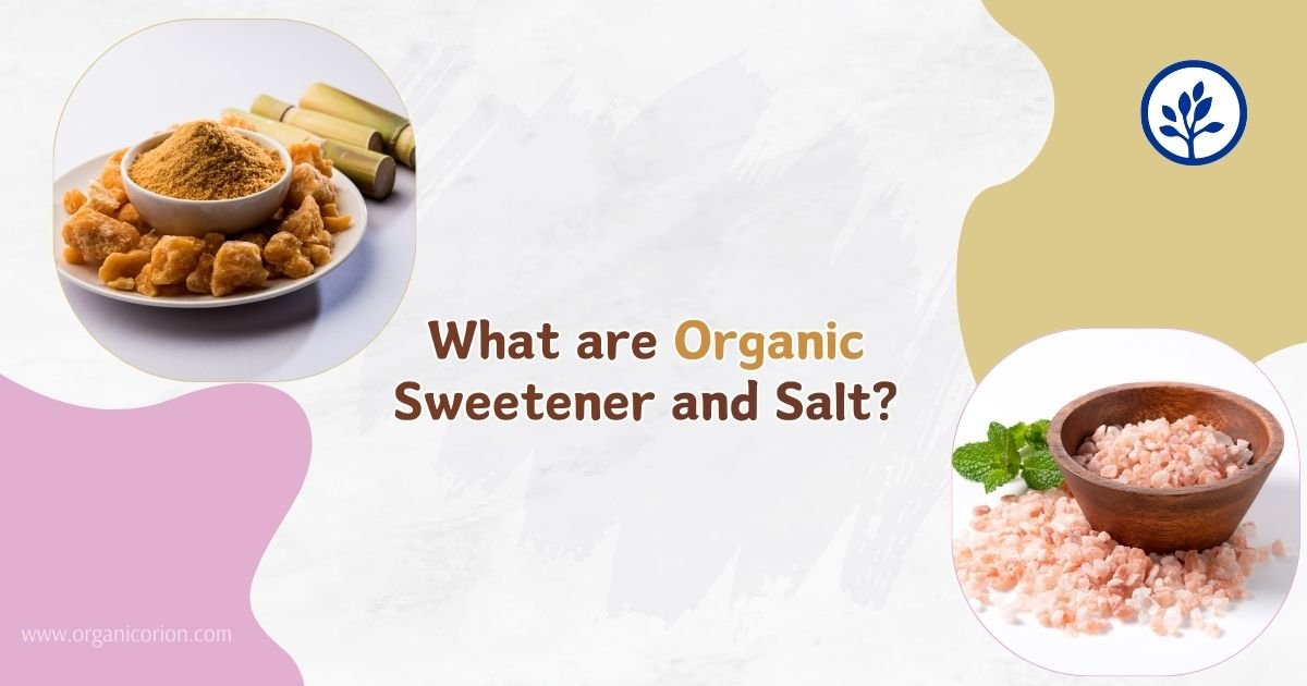 What are Organic Sweetener & salt